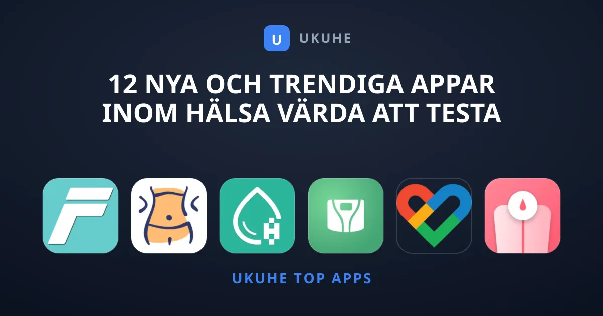 12 nya och trendiga appar inom Hälsa värda att testa